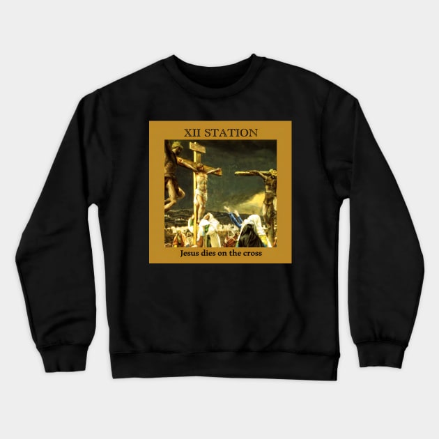 Stations of the Cross -  Via Crucis #12 of 15 Crewneck Sweatshirt by hispanicworld